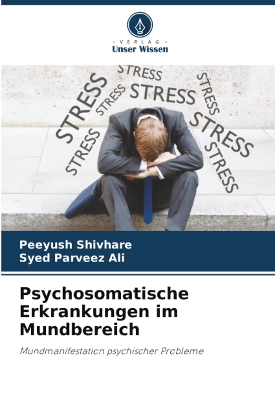 Psychosomatische Erkrankungen im Mundbereich: Mundmanifestation psychischer Probleme