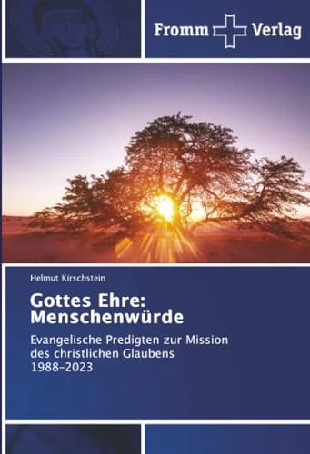 Gottes Ehre: Menschenwürde: Evangelische Predigten zur Mission des christlichen Glaubens 1988-2023 - Image 1