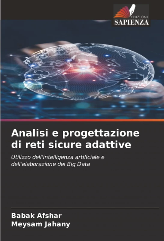 Analisi e progettazione di reti sicure adattive: Utilizzo dell'intelligenza artificiale e dell'elaborazione dei Big Data