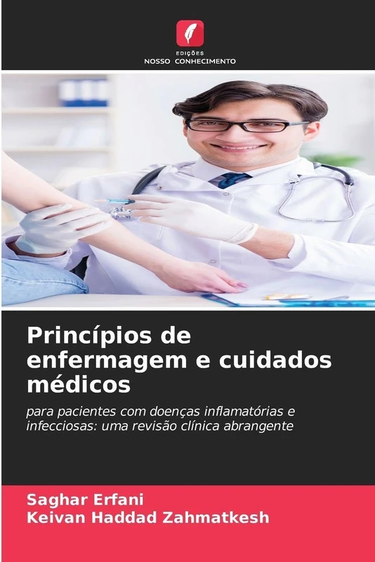 Princípios de enfermagem e cuidados médicos: para pacientes com doenças inflamatórias e infecciosas: uma revisão clínica abrangente