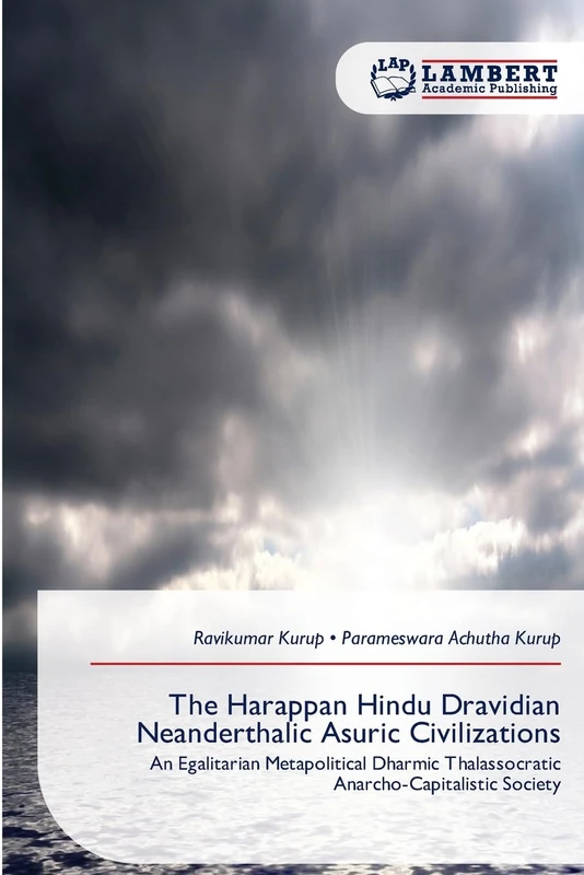 The Harappan Hindu Dravidian Neanderthalic Asuric Civilizations: An Egalitarian Metapolitical Dharmic Thalassocratic Anarcho-Capitalistic Society - Image 1