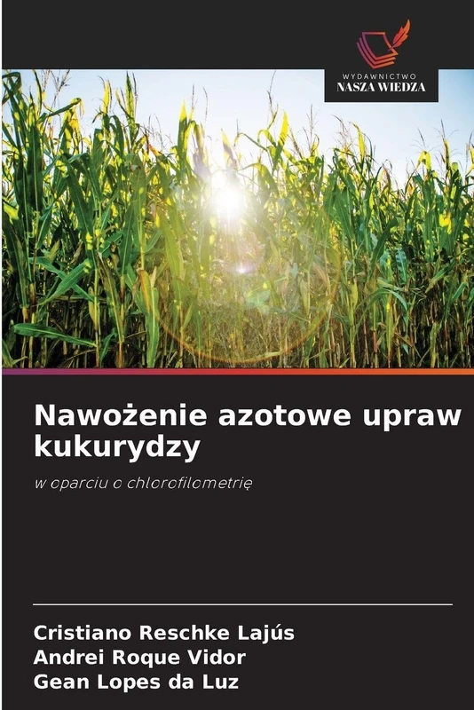 Nawożenie azotowe upraw kukurydzy: w oparciu o chlorofilometri¿