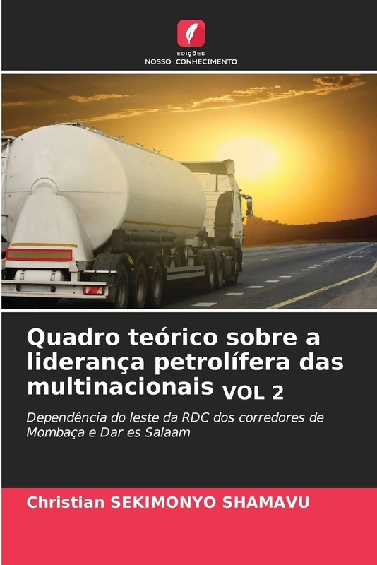 Quadro teórico sobre a liderança petrolífera das multinacionais VOL 2: Dependência do leste da RDC dos corredores de Mombaça e Dar es Salaam
