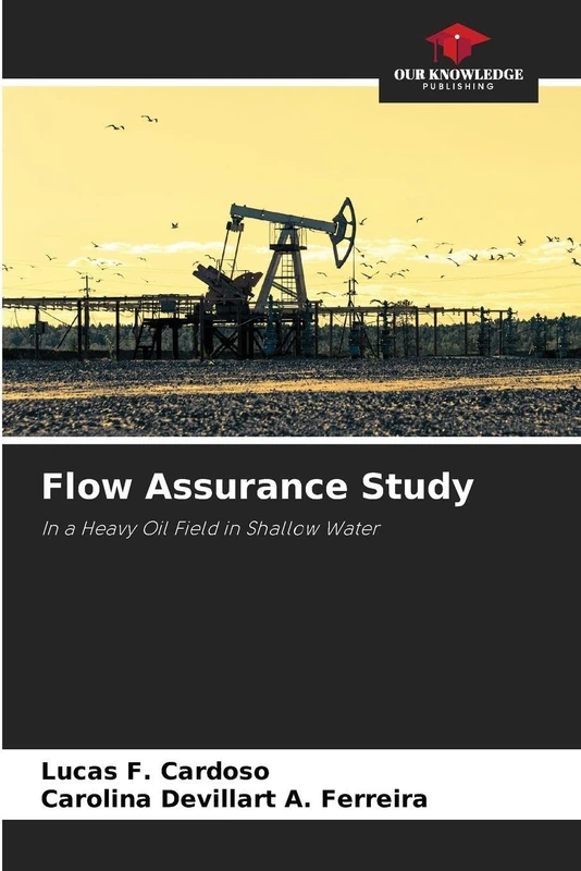 Flow Assurance Study: In a Heavy Oil Field in Shallow Water