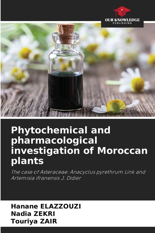 Phytochemical and pharmacological investigation of Moroccan plants: The case of Asteraceae: Anacyclus pyrethrum Link and Artemisia ifranensis J. Didier