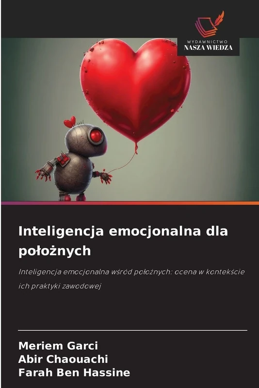 Inteligencja emocjonalna dla polożnych: Inteligencja emocjonalna w¿ród po¿o¿nych: ocena w kontek¿cie ich praktyki zawodowej - Image 1