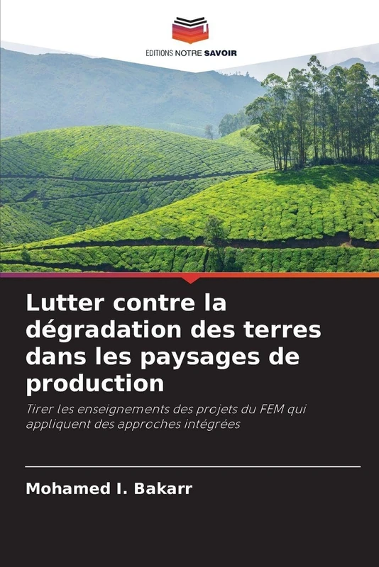 Lutter contre la dégradation des terres dans les paysages de production: Tirer les enseignements des projets du FEM qui appliquent des approches intégrées - Image 1