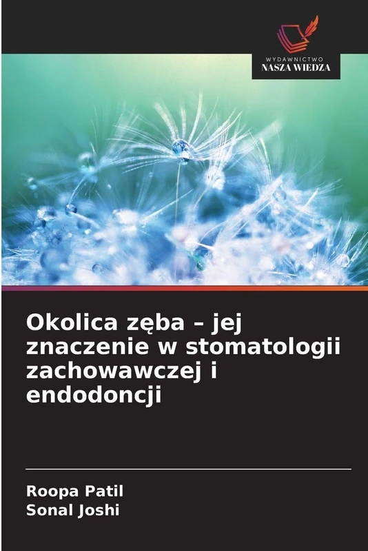 Okolica zęba - jej znaczenie w stomatologii zachowawczej i endodoncji