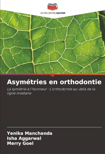Asymétries en orthodontie: La symétrie à l'honneur : L'orthodontie au-delà de la ligne médiane