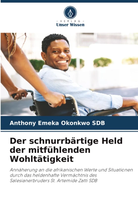 Der schnurrbärtige Held der mitfühlenden Wohltätigkeit: Annäherung an die afrikanischen Werte und Situationen durch das heldenhafte Vermächtnis des Salesianerbruders St. Artemide Zatti SDB