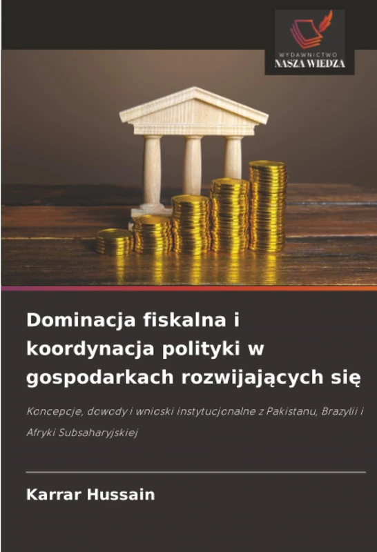 Dominacja fiskalna i koordynacja polityki w gospodarkach rozwijających się: Koncepcje, dowody i wnioski instytucjonalne z Pakistanu, Brazylii i Afryki Subsaharyjskiej