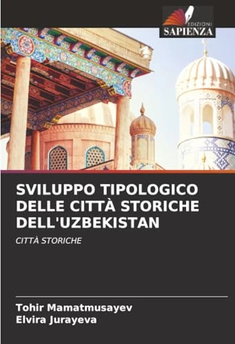 SVILUPPO TIPOLOGICO DELLE CITTÀ STORICHE DELL'UZBEKISTAN: CITTÀ STORICHE