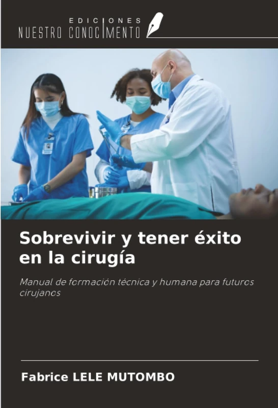 Sobrevivir y tener éxito en la cirugía: Manual de formación técnica y humana para futuros cirujanos - Image 1