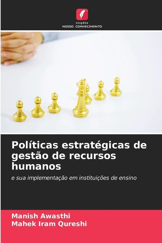 Políticas estratégicas de gestão de recursos humanos: e sua implementação em instituições de ensino