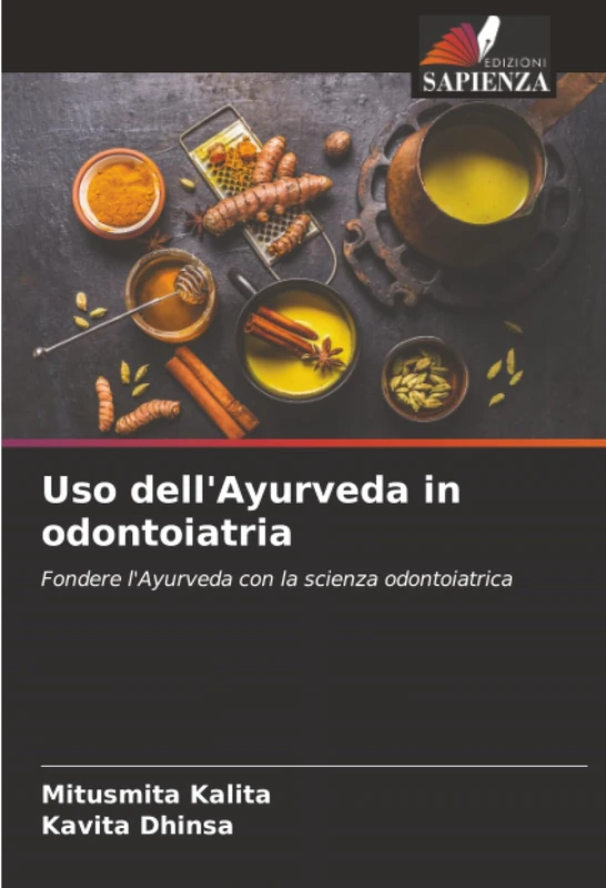 Uso dell'Ayurveda in odontoiatria: Fondere l'Ayurveda con la scienza odontoiatrica