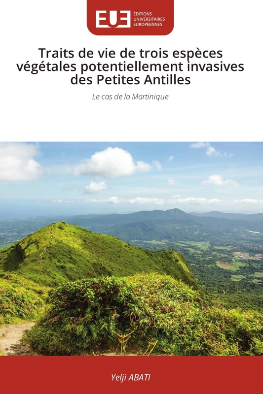 Traits de vie de trois espèces végétales potentiellement invasives des Petites Antilles: Le cas de la Martinique