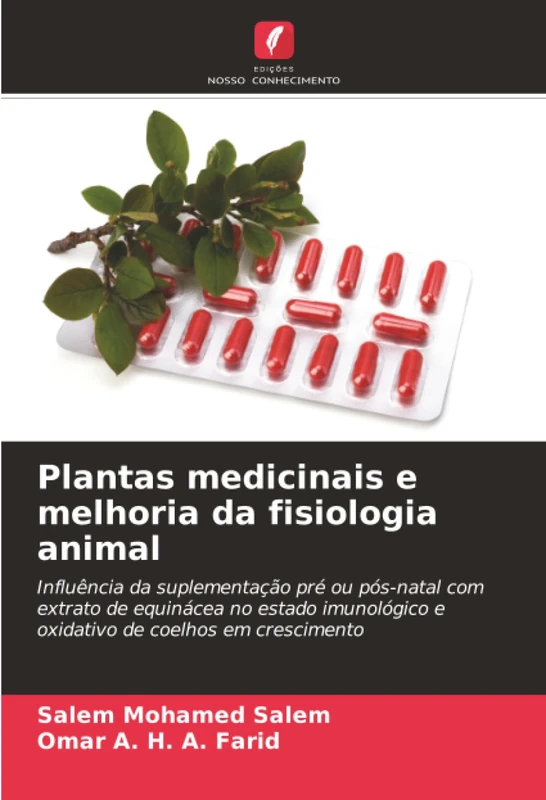 Plantas medicinais e melhoria da fisiologia animal: Influência da suplementação pré ou pós-natal com extrato de equinácea no estado imunológico e oxidativo de coelhos em crescimento