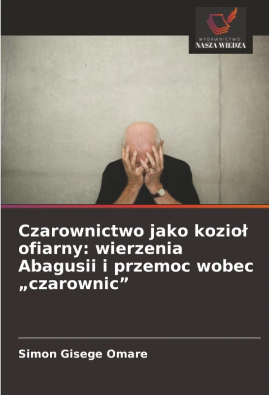 Czarownictwo jako kozioł ofiarny: wierzenia Abagusii i przemoc wobec „czarownic”