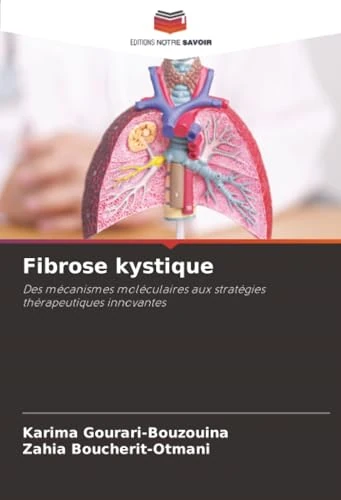 Fibrose kystique: Des mécanismes moléculaires aux stratégies thérapeutiques innovantes