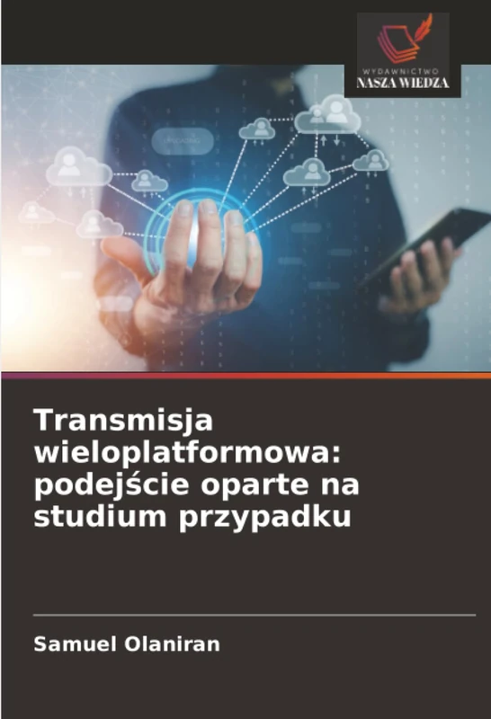 Transmisja wieloplatformowa: podejście oparte na studium przypadku