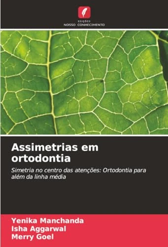 Assimetrias em ortodontia: Simetria no centro das atenções: Ortodontia para além da linha média