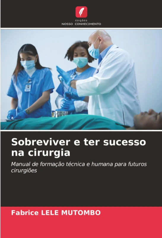 Sobreviver e ter sucesso na cirurgia: Manual de formação técnica e humana para futuros cirurgiões - Image 1