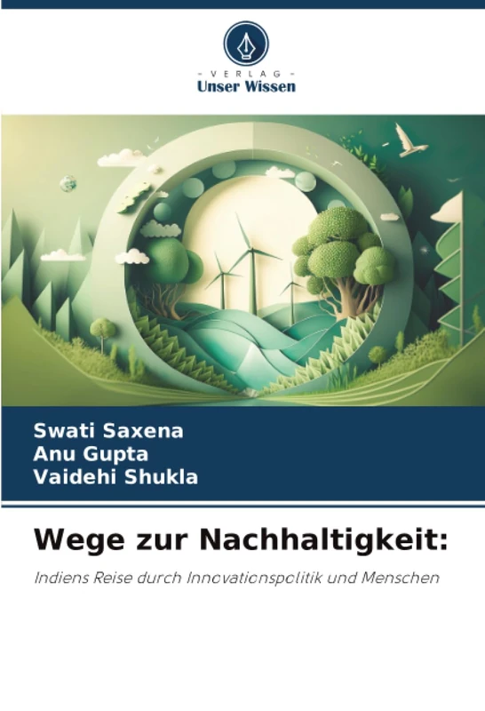 Wege zur Nachhaltigkeit:: Indiens Reise durch Innovationspolitik und Menschen