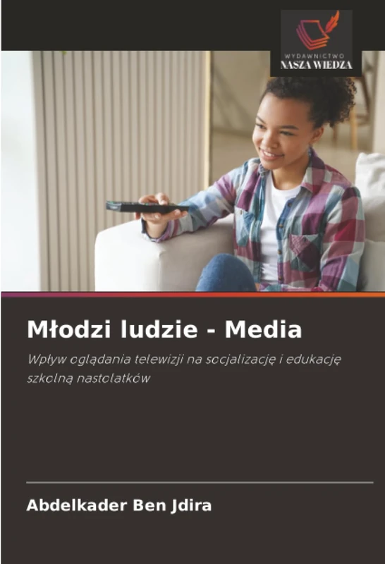Młodzi ludzie - Media: Wpływ oglądania telewizji na socjalizację i edukację szkolną nastolatków