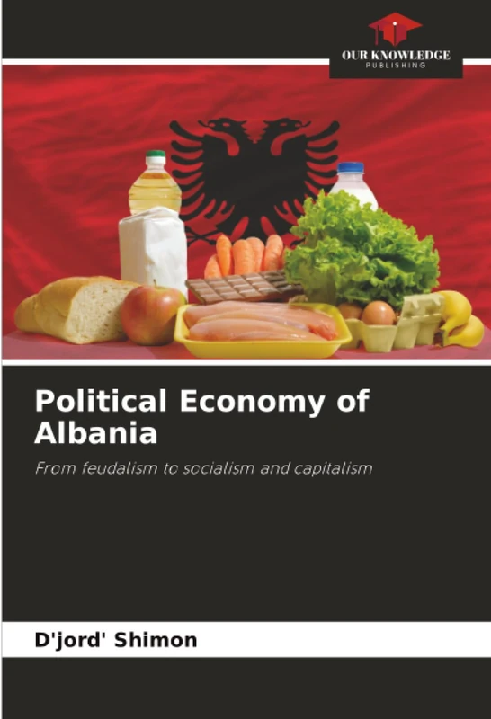 Political Economy of Albania: From feudalism to socialism and capitalism