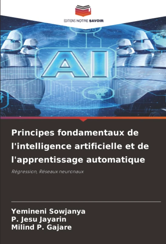 Principes fondamentaux de l'intelligence artificielle et de l'apprentissage automatique: Régression, Réseaux neuronaux