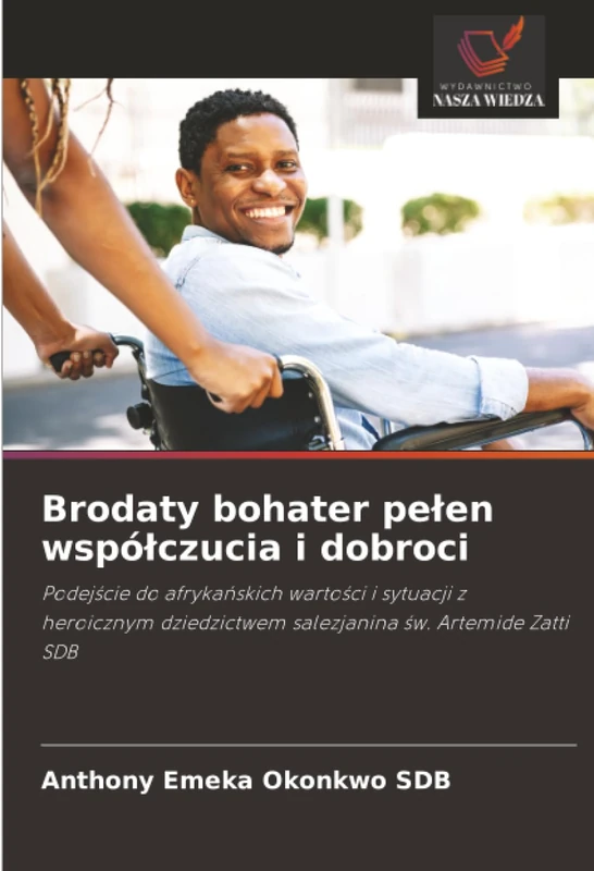 Brodaty bohater pełen współczucia i dobroci: Podejście do afrykańskich wartości i sytuacji z heroicznym dziedzictwem salezjanina św. Artemide Zatti SDB - Image 1