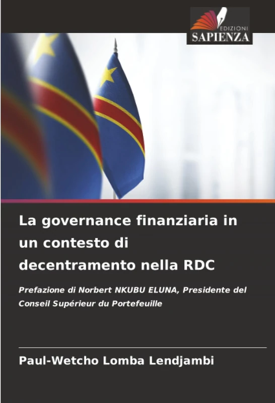 La governance finanziaria in un contesto di decentramento nella RDC: Prefazione di Norbert NKUBU ELUNA, Presidente del Conseil Supérieur du Portefeuille