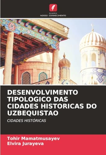 DESENVOLVIMENTO TIPOLOGICO DAS CIDADES HISTORICAS DO UZBEQUISTAO: CIDADES HISTÓRICAS