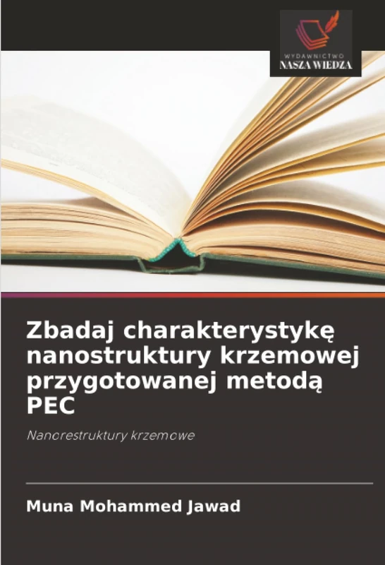 Zbadaj charakterystykę nanostruktury krzemowej przygotowanej metodą PEC: Nanorestruktury krzemowe