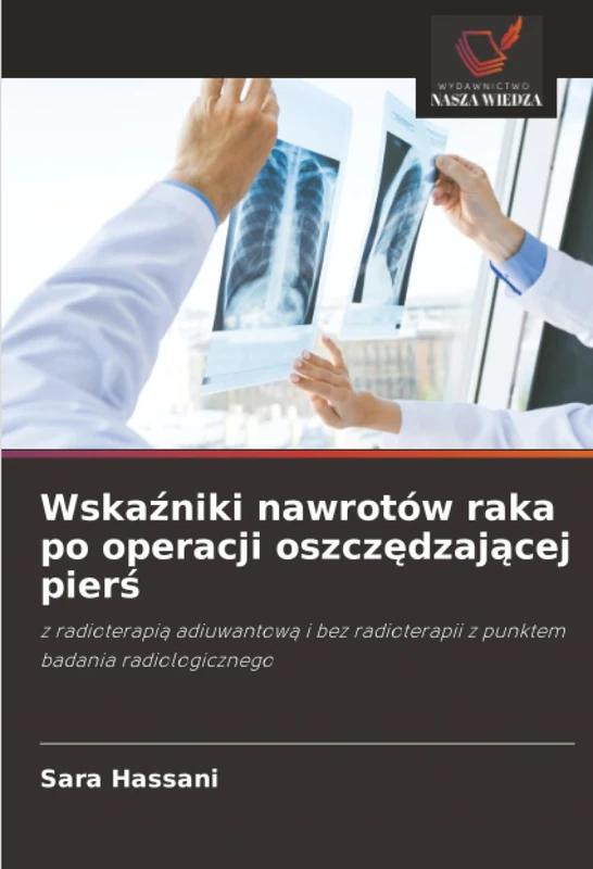 Wskaźniki nawrotów raka po operacji oszczędzającej pierś: z radioterapią adiuwantową i bez radioterapii z punktem badania radiologicznego