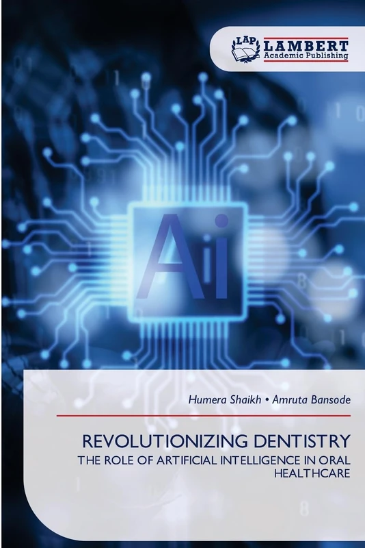 REVOLUTIONIZING DENTISTRY: THE ROLE OF ARTIFICIAL INTELLIGENCE IN ORAL HEALTHCARE