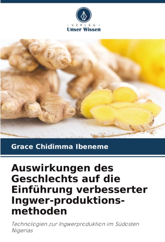 Auswirkungen des Geschlechts auf die Einführung verbesserter Ingwer-produktions-methoden: Technologien zur Ingwerproduktion im Südosten Nigerias