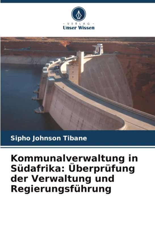 Kommunalverwaltung in Südafrika: Überprüfung der Verwaltung und Regierungsführung