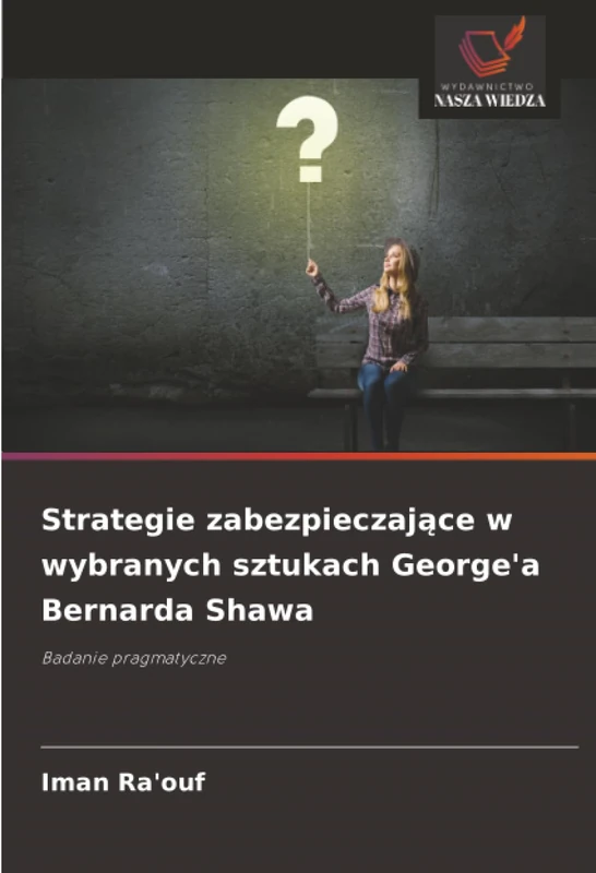 Strategie zabezpieczające w wybranych sztukach George'a Bernarda Shawa: Badanie pragmatyczne
