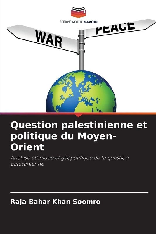Question palestinienne et politique du Moyen-Orient: Analyse ethnique et géopolitique de la question palestinienne
