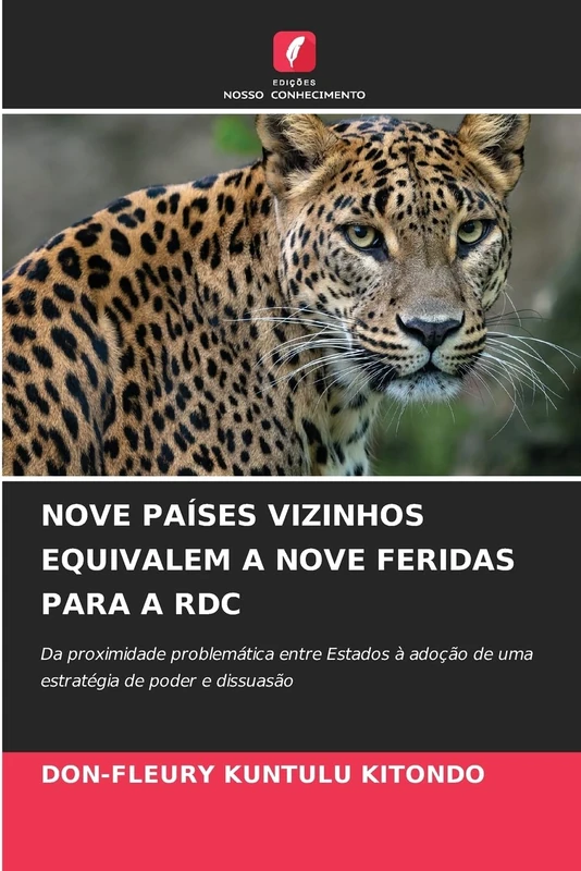 NOVE PAÍSES VIZINHOS EQUIVALEM A NOVE FERIDAS PARA A RDC: Da proximidade problemática entre Estados à adoção de uma estratégia de poder e dissuasão - Image 1