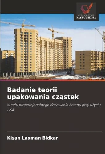 Badanie teorii upakowania cząstek: w celu proporcjonalnego dozowania betonu przy użyciu LISA