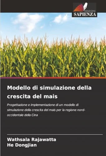 Modello di simulazione della crescita del mais: Progettazione e implementazione di un modello di simulazione della crescita del mais per la regione nord-occidentale della Cina - Image 1
