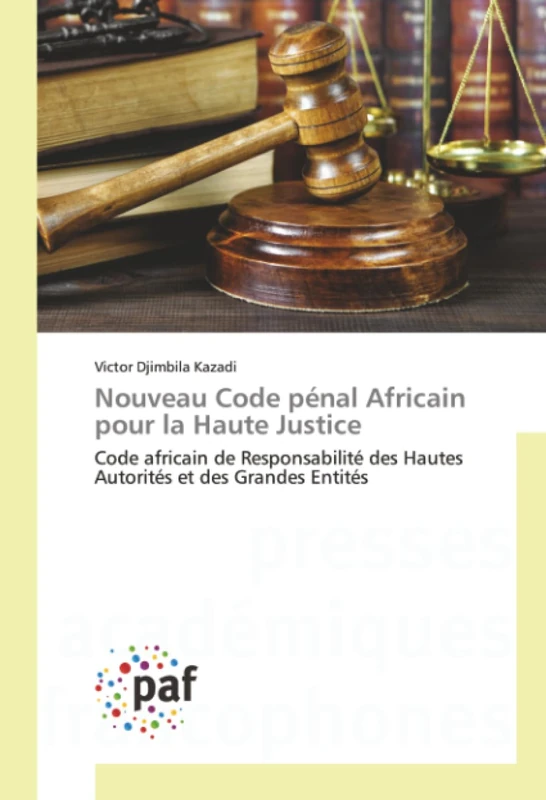 Nouveau Code pénal Africain pour la Haute Justice: Code africain de Responsabilité des Hautes Autorités et des Grandes Entités - Image 1