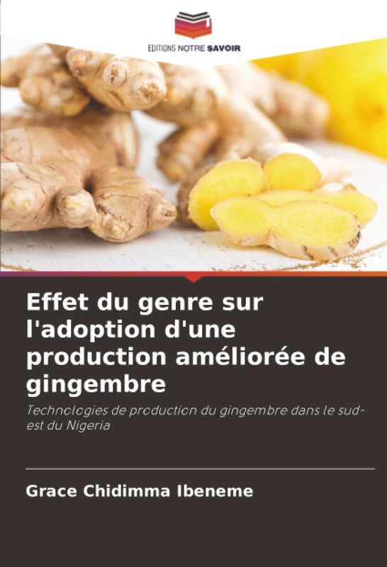 Effet du genre sur l'adoption d'une production améliorée de gingembre: Technologies de production du gingembre dans le sud-est du Nigeria