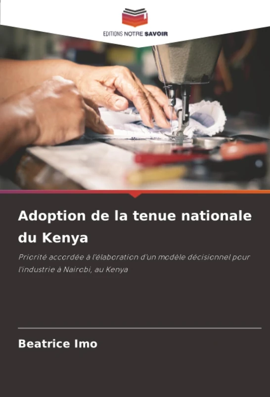 Adoption de la tenue nationale du Kenya: Priorité accordée à l'élaboration d'un modèle décisionnel pour l'industrie à Nairobi, au Kenya - Image 1