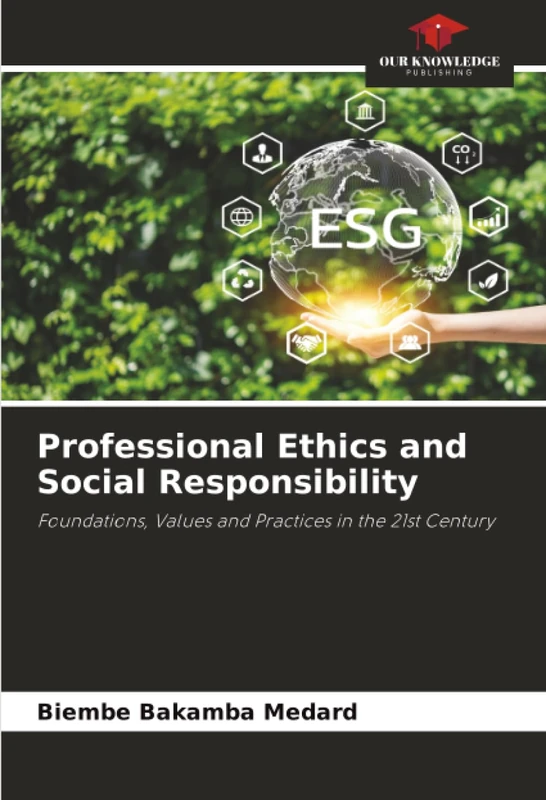 Professional Ethics and Social Responsibility: Foundations, Values and Practices in the 21st Century