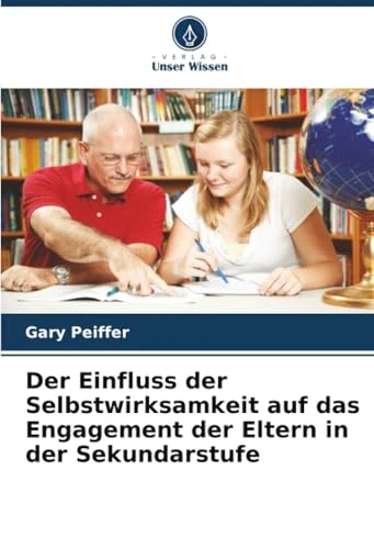 Der Einfluss der Selbstwirksamkeit auf das Engagement der Eltern in der Sekundarstufe
