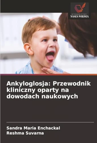 Ankyloglosja: Przewodnik kliniczny oparty na dowodach naukowych