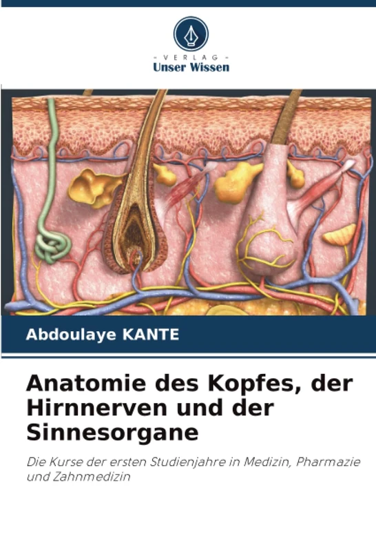 Anatomie des Kopfes, der Hirnnerven und der Sinnesorgane: Die Kurse der ersten Studienjahre in Medizin, Pharmazie und Zahnmedizin - Image 1